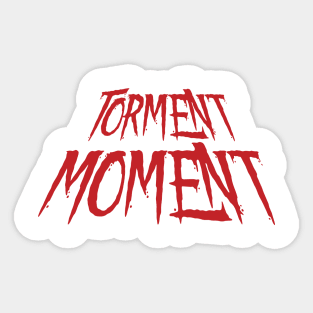 Torment Moment Sticker